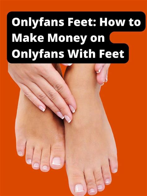 How to Make Money with Feet Content on OnlyFans